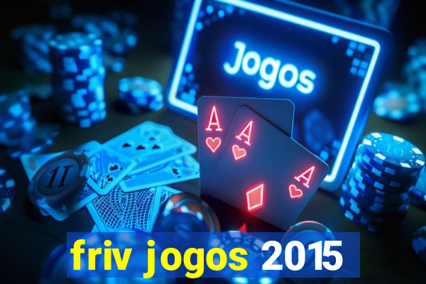 friv jogos 2015